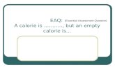 EAQ: A calorie is ……….., but an empty calorie is… (Essential Assessment Question)