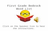 First Grade Bedrock Word List Click on the Speaker Icon to hear the instructions.