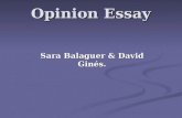 Opinion Essay Sara Balaguer & David Ginés.. Opinion Essay We write an opinion essay to convince the reader that our point of view is correct. To do that.