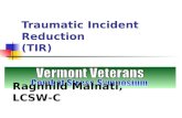 Traumatic Incident Reduction (TIR) Ragnhild Malnati, LCSW-C.