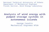 Analysis of wind energy with pumped storage systems in autonomous islands George Caralis Mechanical Engineer NTUA National Technical University of Athens.
