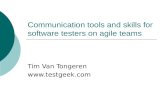 Communication tools and skills for software testers on agile teams Tim Van Tongeren .