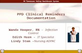 PPD Clinical Reminders Documentation Wanda Hooper, RN - Infection Control Edith Horn - IT Specialist Lindy Stem - Nursing ADPAC VA Tennessee Valley Healthcare.