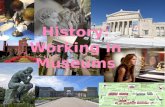 History: Working in Museums. Archivist/Curator  The job as archivists and curators is to describe, catalog, and analyze, valuable objects for the benefit.
