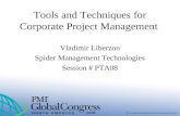 Tools and Techniques for Corporate Project Management Vladimir Liberzon Spider Management Technologies Session # PTA08.