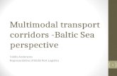 Multimodal transport corridors -Baltic Sea perspective Valdis Andersons Representative of BUSS Port Logistics 1.