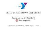 2012 YMCA Brown Bag Series Sponsored by SARMC Presented by Treasure Valley Family YMCA.