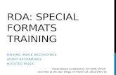 RDA: SPECIAL FORMATS TRAINING MOVING IMAGE RECORDINGS AUDIO RECORDINGS NOTATED MUSIC Presentation compiled by Jim SOE NYUN and held at UC San Diego on.