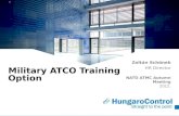 ~ Military ATCO Training Option Zoltán Schönek HR Director NATO ATMC Autumn Meeting 2012.