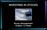INVESTING IN STOCKS Money Management Chapter 12 Notes.