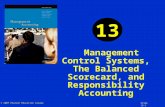 © 2007 Pearson Education Canada Slide 13-1 Management Control Systems, The Balanced Scorecard, and Responsibility Accounting 13.