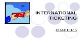 INTERNATIONAL TICKETING CHAPTER 5. OBJECTIVES: 5.1 Describe IATA ticketing procedures 5.2 Explain how to issue adult excursion, apex, and normal-fare.