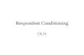 Respondent Conditioning Ch 21. Conditioning Operant conditioning or instrumental conditioning Pavlovian or respondent conditioning.