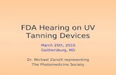 FDA Hearing on UV Tanning Devices March 25th, 2010 Gaithersburg, MD Dr. Michael Zanolli representing The Photomedicine Society.