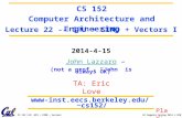 UC Regents Spring 2014 © UCBCS 152 L22: GPU + SIMD + Vectors 2014-4-15 John Lazzaro (not a prof - “John” is always OK) CS 152 Computer Architecture and.
