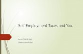 Self-Employment Taxes and You. Aaron Standridge @aaronstandridge.