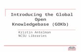 Introducing the Global Open Knowledgebase (GOKb) Kristin Antelman NCSU Libraries.