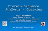 Protein Sequence Analysis - Overview Raja Mazumder Senior Protein Scientist, PIR Assistant Professor, Department of Biochemistry and Molecular Biology.