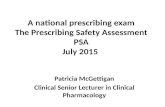 A national prescribing exam The Prescribing Safety Assessment PSA July 2015 Patricia McGettigan Clinical Senior Lecturer in Clinical Pharmacology.
