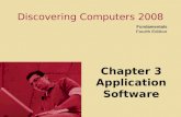 Discovering Computers 2008 Fundamentals Fourth Edition Chapter 3 Application Software.
