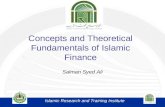 Concepts and Theoretical Fundamentals of Islamic Finance Salman Syed Ali Islamic Research and Training Institute.