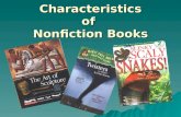 Characteristics of Nonfiction Books. Authors of nonfiction books use many different strategies to get important information across to their readers What.