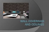Wall Coverings  Selected according to: ○ Function ○ Size ○ Existing furnishings ○ Budget ○ Maintenance.