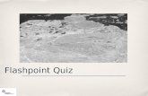 Flashpoint Quiz. Four questions per round. Three rounds. Good Luck!
