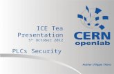 ICE Tea Presentation 5 th October 2012 PLCs Security Author: Filippo Tilaro.