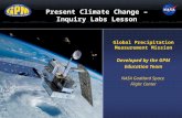 Present Climate Change – Inquiry Labs Lesson Global Precipitation Measurement Mission Developed by the GPM Education Team NASA Goddard Space Flight Center.