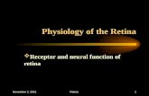 August 8, 2015Retina1 Physiology of the Retina  Receptor and neural function of retina.
