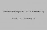 Gleichschaltung and folk community Week 11, January 6.