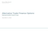 Alternative Trade Finance Options December 11, 2012 Massachusetts Export Expo.
