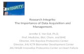 Research Integrity: The Importance of Data Acquisition and Management. Jennifer E. Van Eyk, Ph.D. Prof. Medicine, Biol. Chem. and BME Director, JHU Bayview.