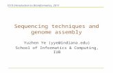 Sequencing techniques and genome assembly Yuzhen Ye (yye@indiana.edu) School of Informatics & Computing, IUB I519 Introduction to Bioinformatics, 2011.