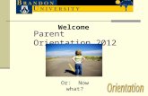 Parent Orientation 2012 Welcome Or: Now what?. Top 10 Things for Parents of First Year Students to Know.