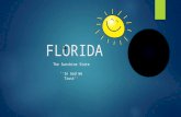 FLORIDA The Sunshine State ''In God We Trust''. HISTORY  Date of Statehood: March 3, 1845  Ratified to the US Constitution: 27th  Title of Origin: