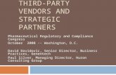 WORKING WITH THIRD- PARTY VENDORS AND STRATEGIC PARTNERS Pharmaceutical Regulatory and Compliance Congress October 2008 -- Washington, D.C. David Davidovic,