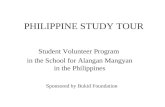 PHILIPPINE STUDY TOUR Student Volunteer Program in the School for Alangan Mangyan in the Philippines Sponsored by Bukid Foundation.