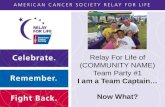 Relay For Life of (COMMUNITY NAME) Team Party #1 I am a Team Captain… Now What?