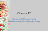 Chapter 17 Vitamins, OTC Supplements, Antidotes, and Miscellaneous Topics.