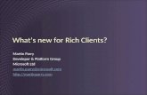 What’s new for Rich Clients? Martin Parry Developer & Platform Group Microsoft Ltd martin.parry@microsoft.com .
