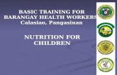 BASIC TRAINING FOR BARANGAY HEALTH WORKERS Calasiao, Pangasinan NUTRITION FOR CHILDREN.