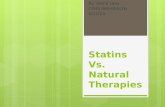 Statins Vs. Natural Therapies By: Elena Levy CFHS ISM- HEALTH 5/12/14.