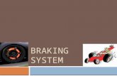 BRAKING SYSTEM Braking System An automotive braking system is a group of mechanical, electronic and hydraulically activated components which use friction.
