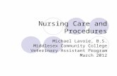 Nursing Care and Procedures Michael Lavoie, B.S. Middlesex Community College Veterinary Assistant Program March 2012.