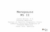 Menopause MS II Joanna Wilson, D.O. Internal Medicine, HerCare at Amarillo Diagnostic Clinic Community Associate Professor of Internal Medicine Texas Tech,