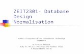 ZEIT2301- Database Design Normalisation School of Engineering and Information Technology UNSW@ADFA Dr Kathryn Merrick Bldg 16, Rm 212 (Thursdays and Fridays.