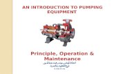AN INTRODUCTION TO PUMPING EQUIPMENT Principle, Operation & Maintenance.