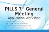 PILLS 7 th General Meeting Application Workshop THURSDAY, FEBRUARY 28, 2013 FROM 7:00-8:30PM AT 101 MORGAN EMAIL: PILLS.PREPHARMACY@GMAIL.COM WEBSITE: